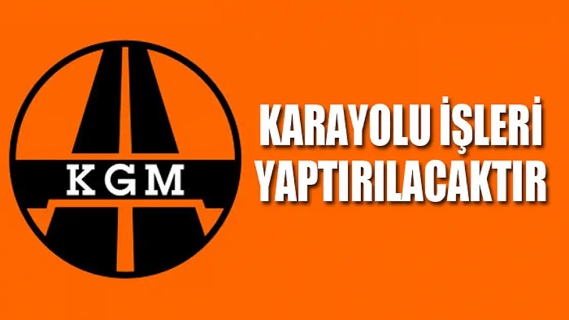 Karayolu işleri yaptırılacaktır