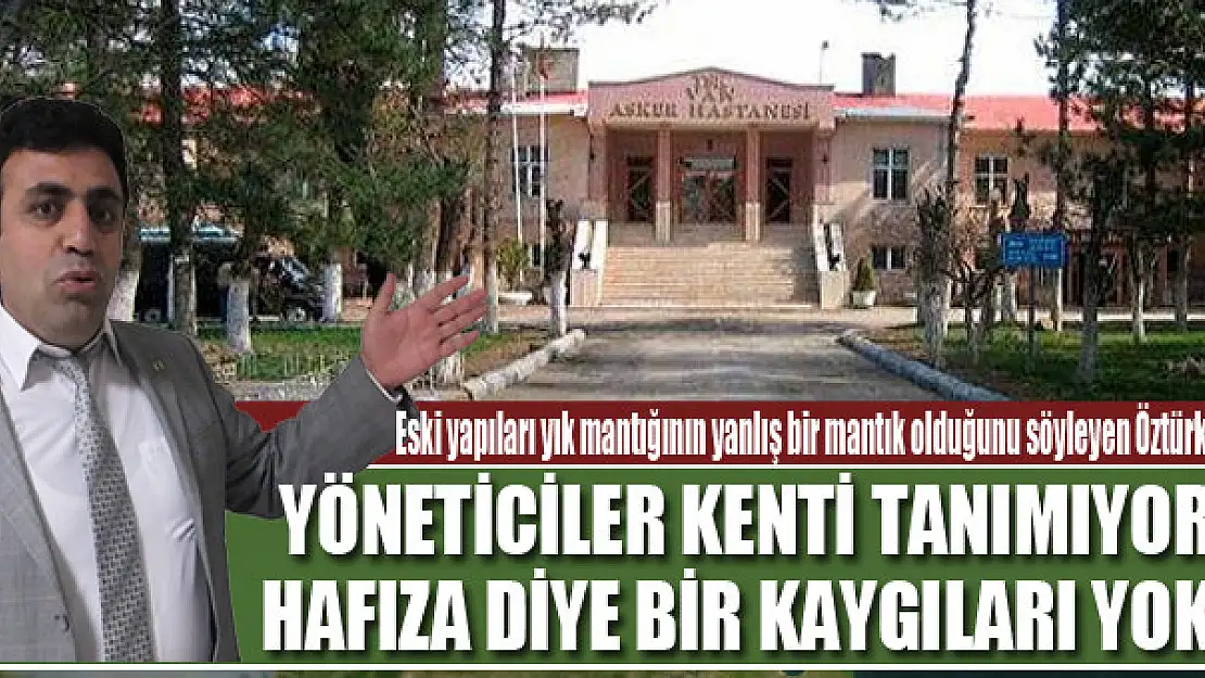 Dr. Öğretim Üyesi Şahabettin Öztürk: Yöneticiler kenti tanımıyor, hafıza diye bir kaygıları yok