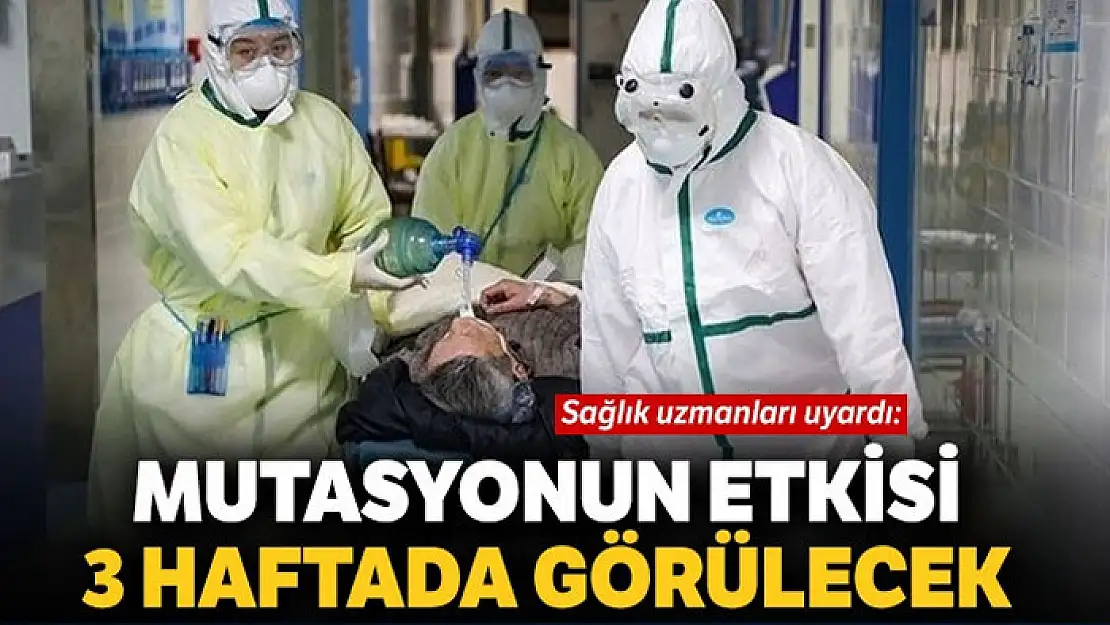 Mutasyonun etkisi 3 haftada görülecek