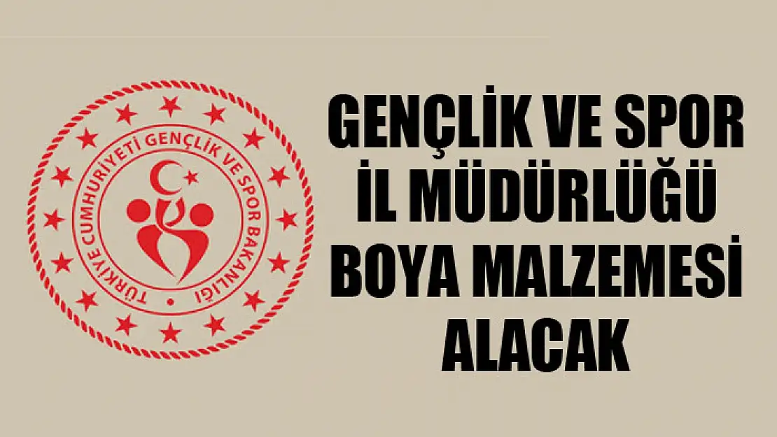 Gençlik ve Spor İl Müdürlüğü boya malzemesi alacak