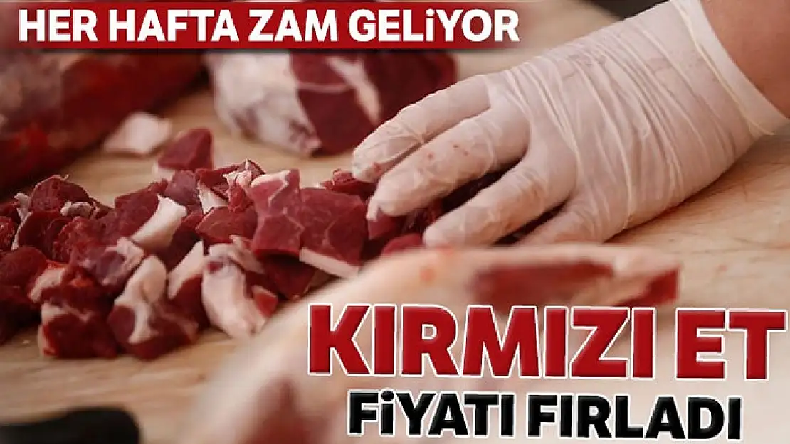 Kırmızı et fiyatı fırladı