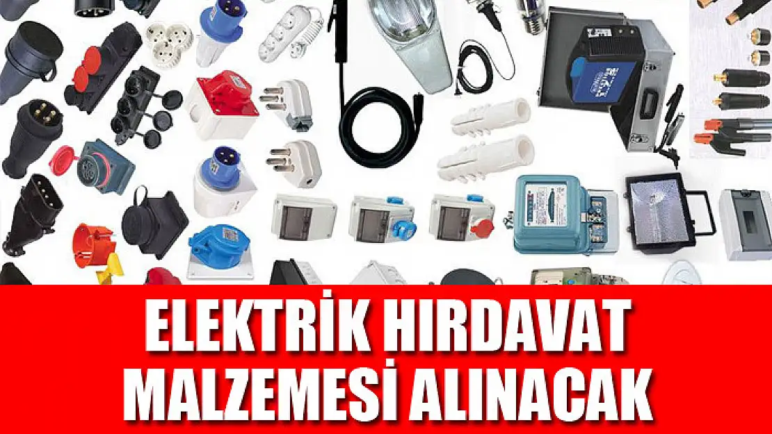 Elektrik hırdavat malzemesi alınacak