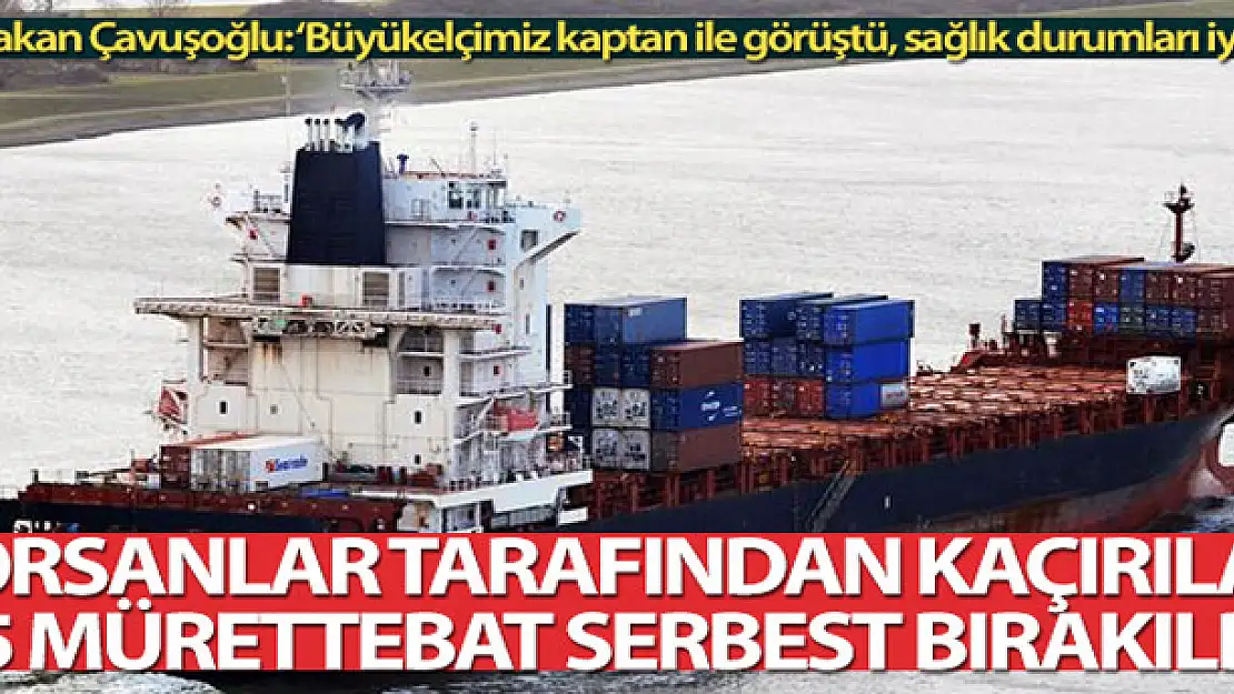 Korsanlar tarafından kaçırılan 15 mürettebat serbest bırakıldı