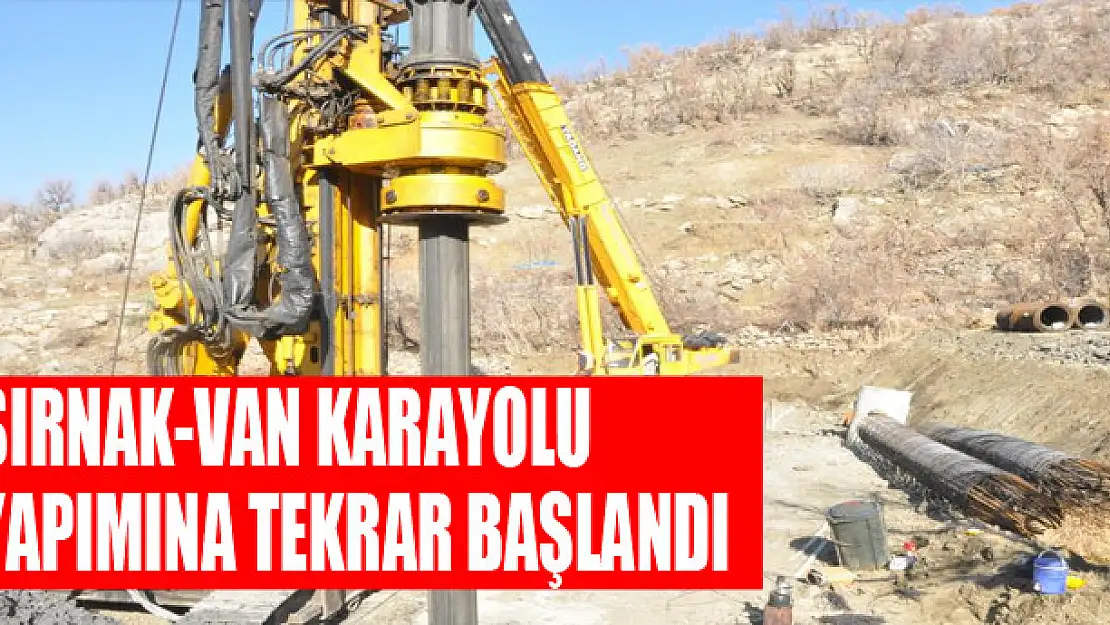 Şırnak-Van karayolu yapımına tekrar başlandı