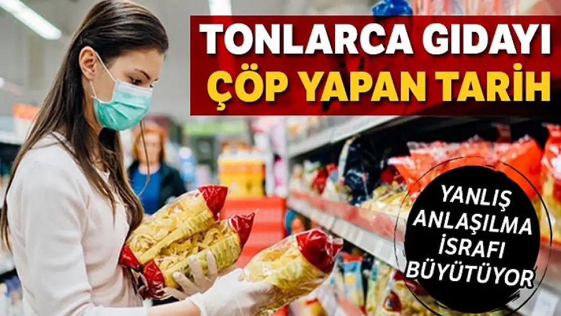 Tonlarca gıdayı çöp yapan tarih