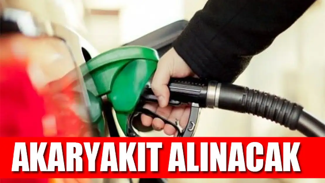 Akaryakıt alınacak