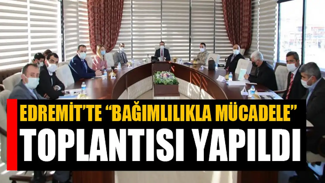 Edremit'te 'Bağımlılıkla Mücadele' toplantısı