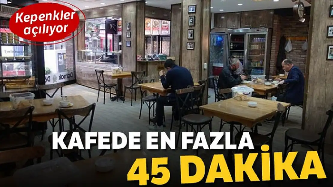 Kafede en fazla 45 dakika