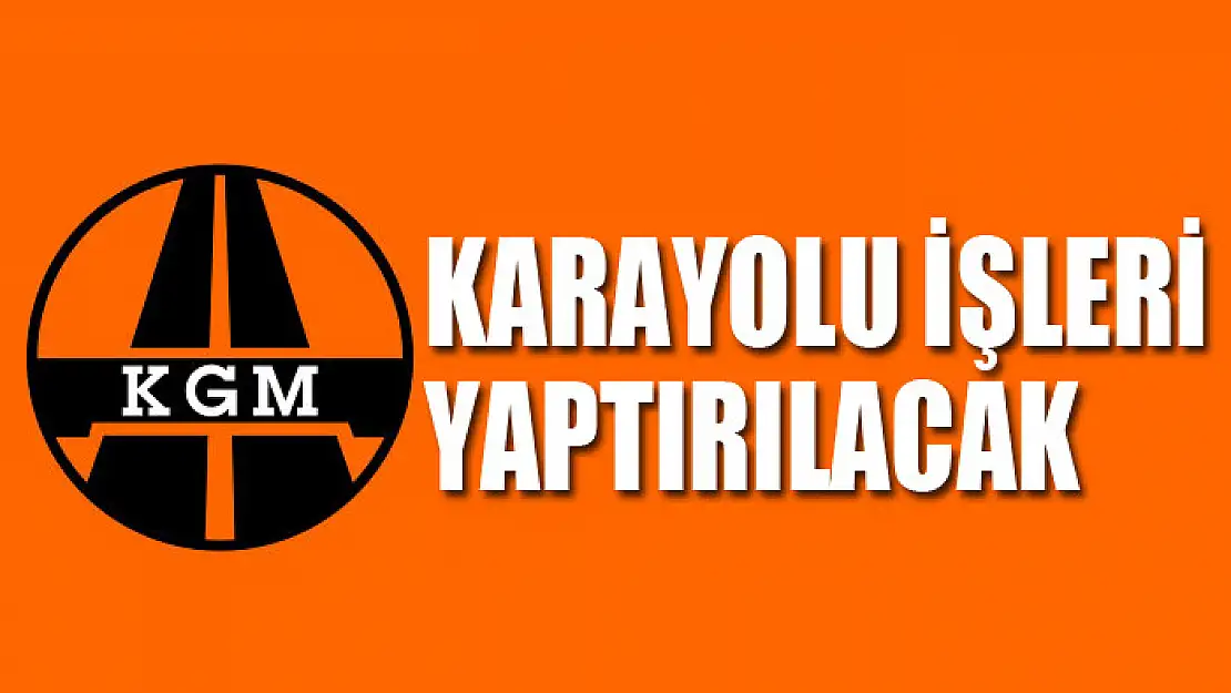 Karayolu işleri yaptırılacak