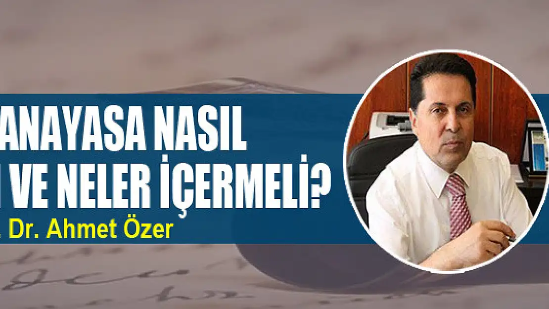 Yeni anayasa nasıl yapılmalı ve neler içermeli?