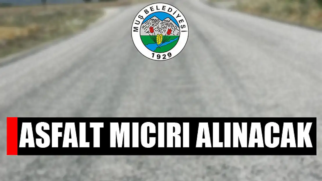 Asfalt mıcırı alınacak