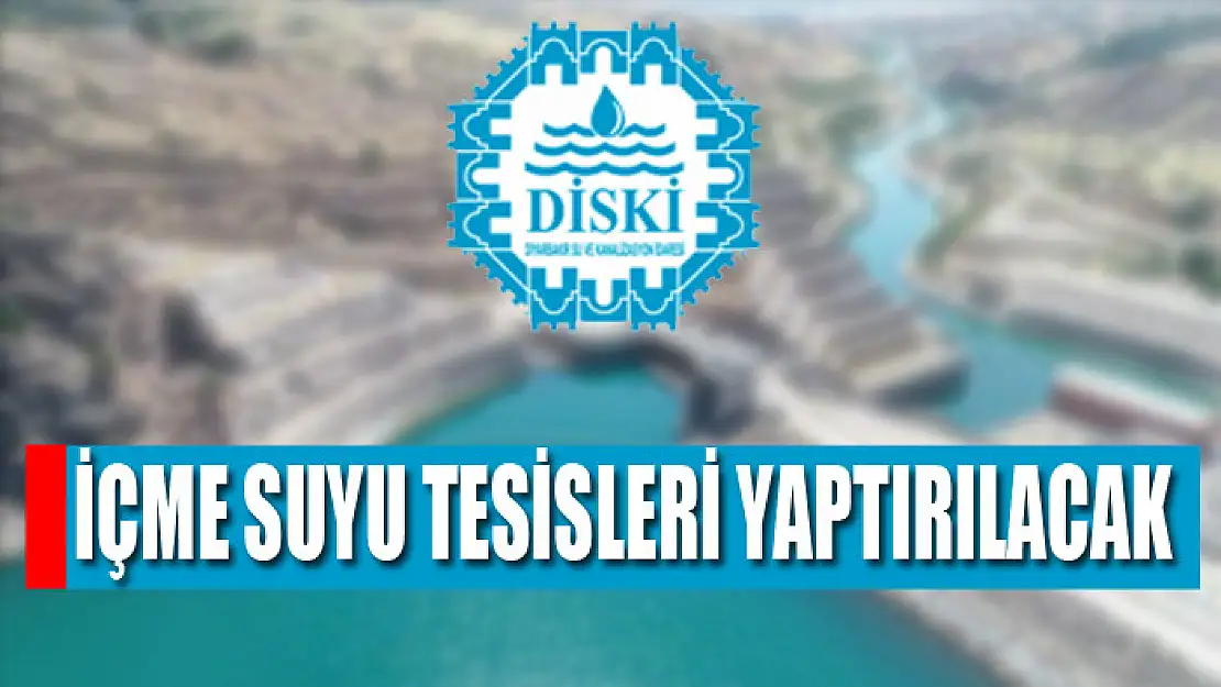 İçme suyu tesisleri yaptırılacak