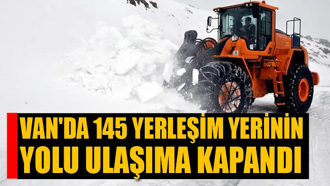 Van'da 145 yerleşim yerinin yolu ulaşıma kapandı