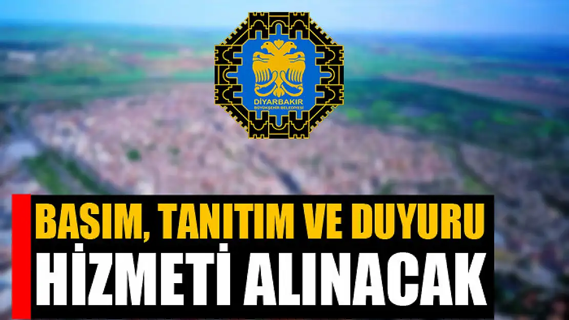 Basım, tanıtım ve duyuru hizmeti alınacak