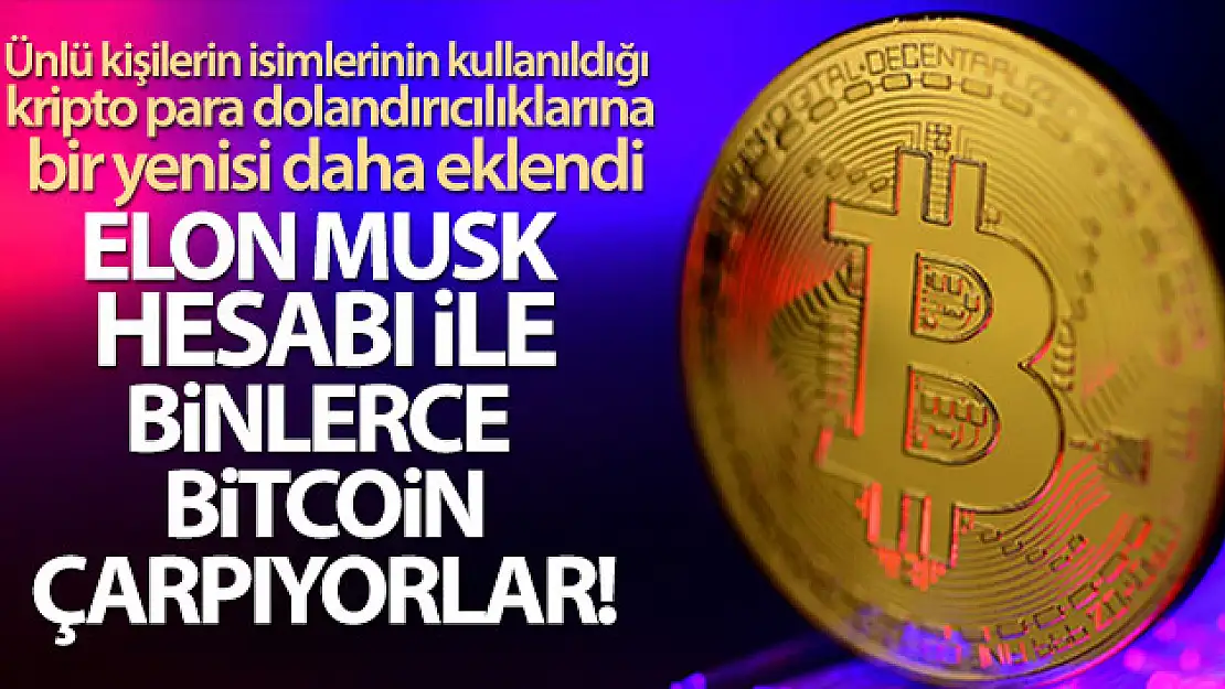 Elon Musk hesabı ile binlerce Bitcoin çarpıyorlar