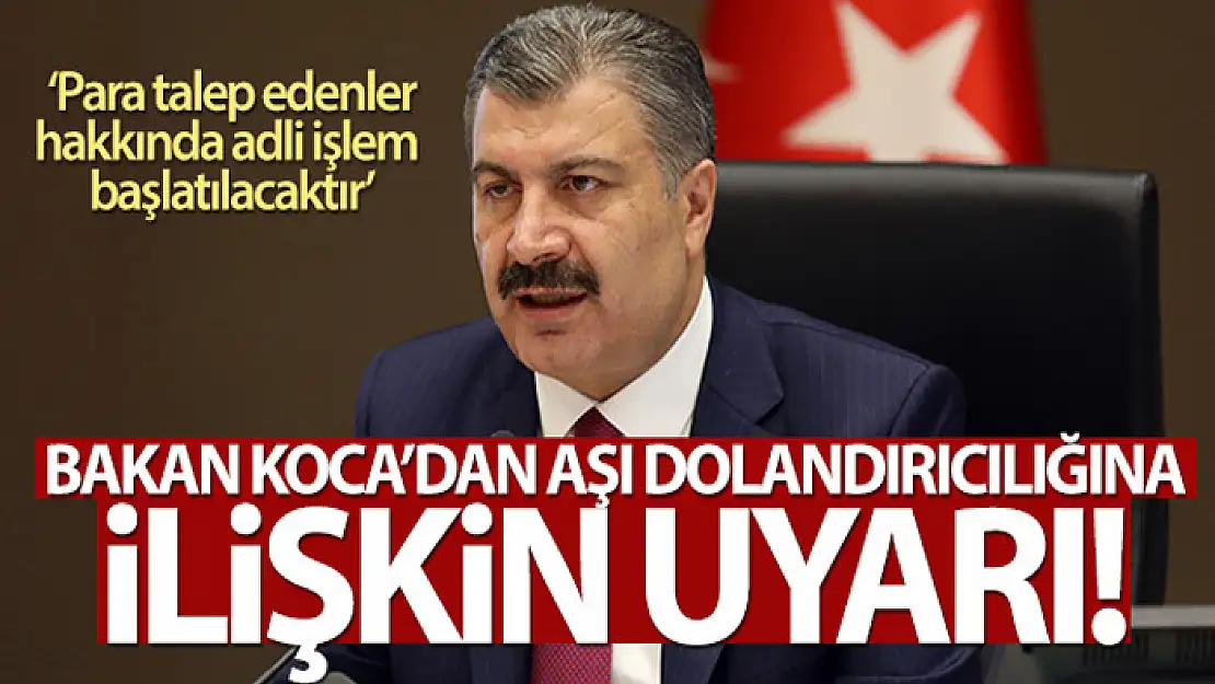 Bakan Koca'dan aşı dolandırıcılığına ilişkin uyarı