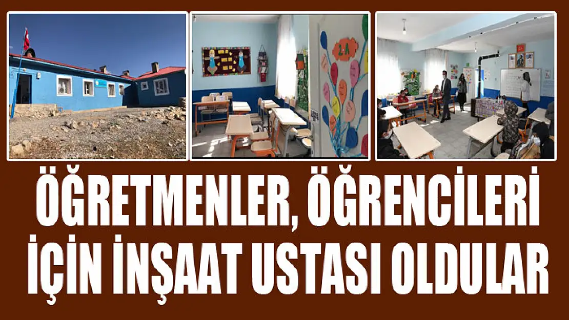 Öğretmenler, öğrencileri için inşaat ustası oldular