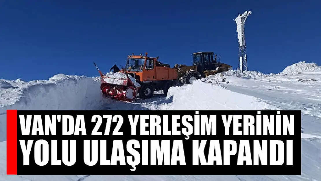 Van'da 272 yerleşim yerinin yolu ulaşıma kapandı