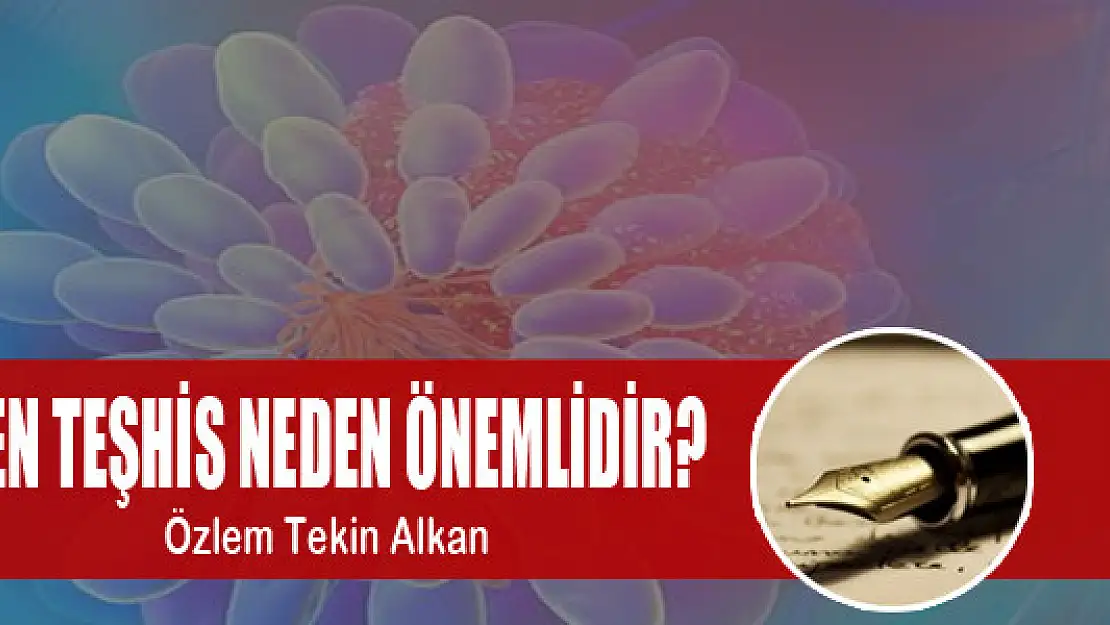 Erken teşhis neden önemlidir? 