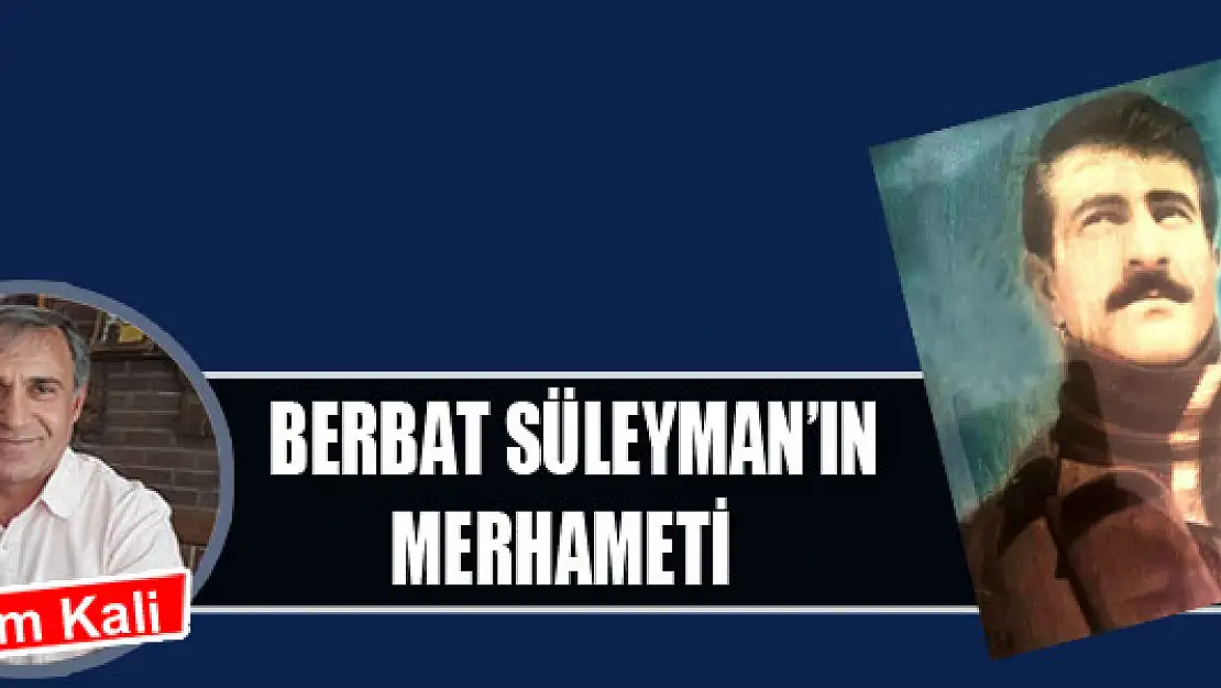 Berbat Süleyman'ın merhameti  