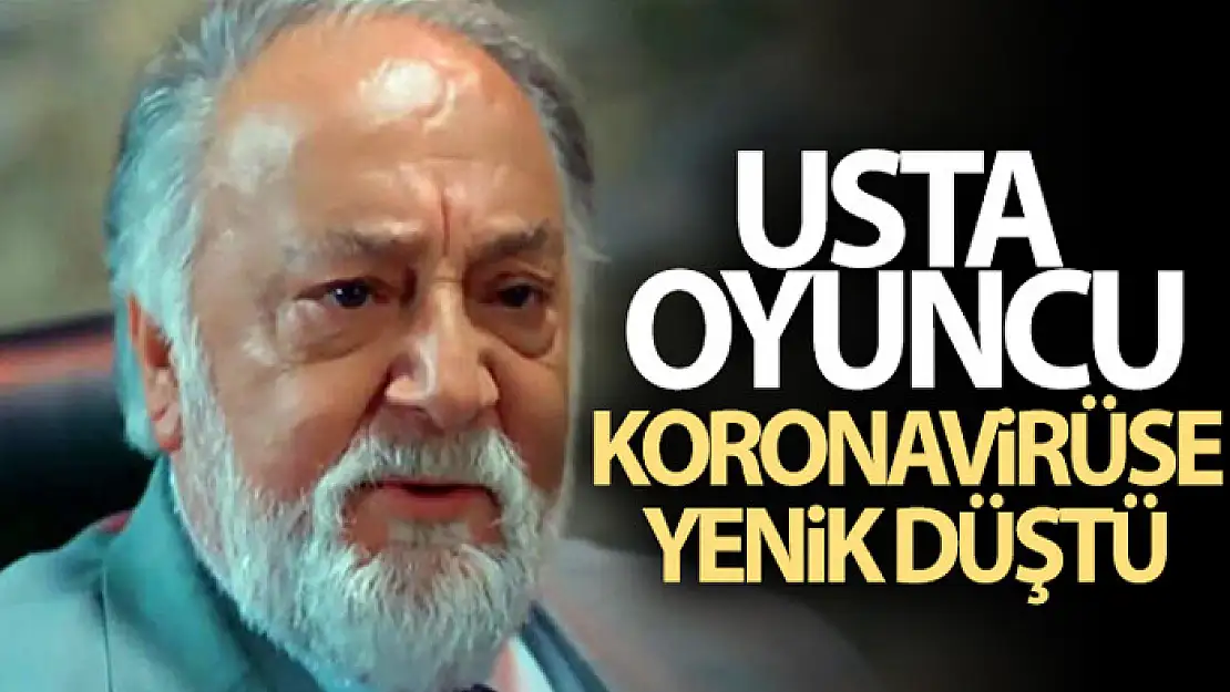 Usta oyuncu korona virüse yenik düştü! Toygun Ateş kimdir?