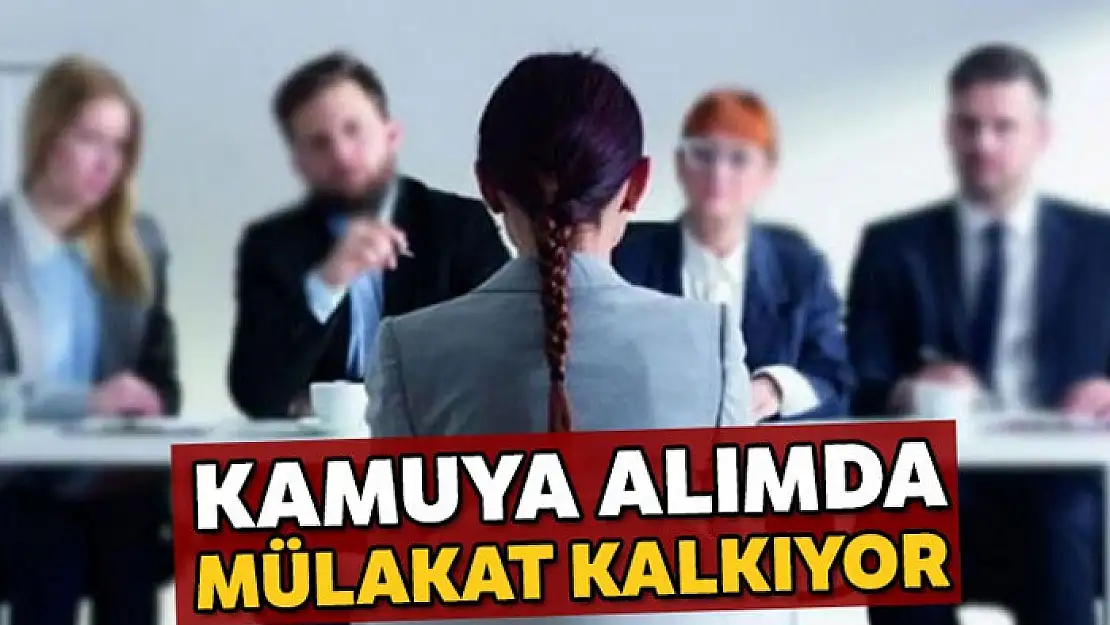 Kamuya tayinlerde mülakat kalkıyor