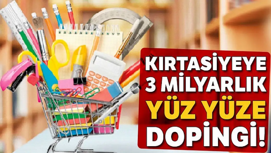 Kırtasiyeye 3 milyarlık 'yüz yüze' dopingi!