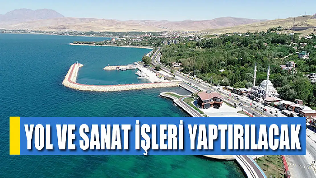 Yol ve sanat işleri yaptırılacak