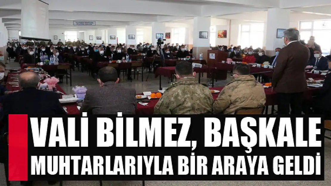 Vali bilmez, başkale muhtarlarıyla bir araya geldi