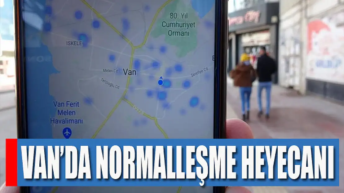 Van'da normalleşme heyecanı