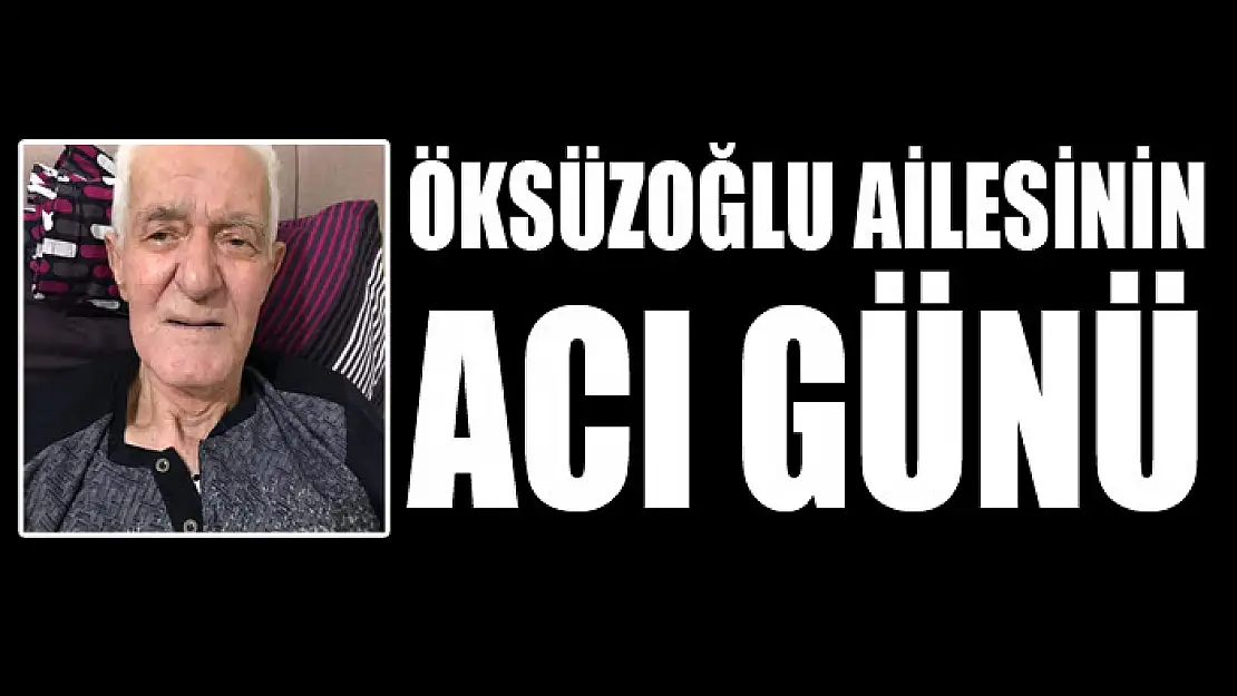 Öksüzoğlu ailesinin acı günü