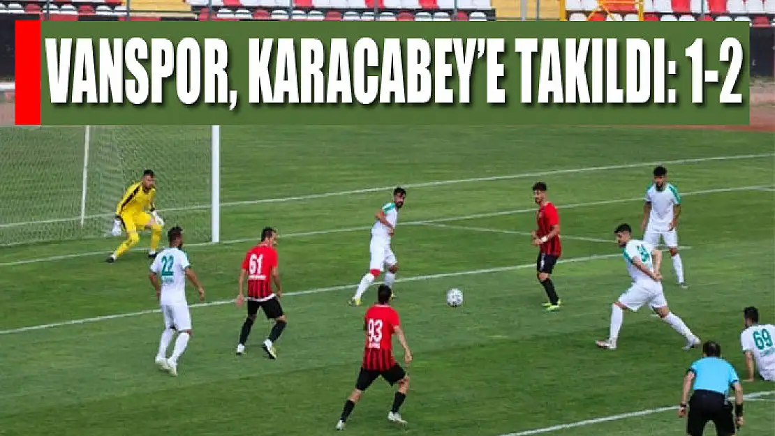 Vanspor, Karacabey'e takıldı: 1-2