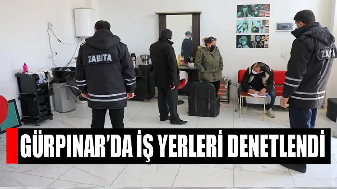 Gürpınar'da iş yerleri denetlendi