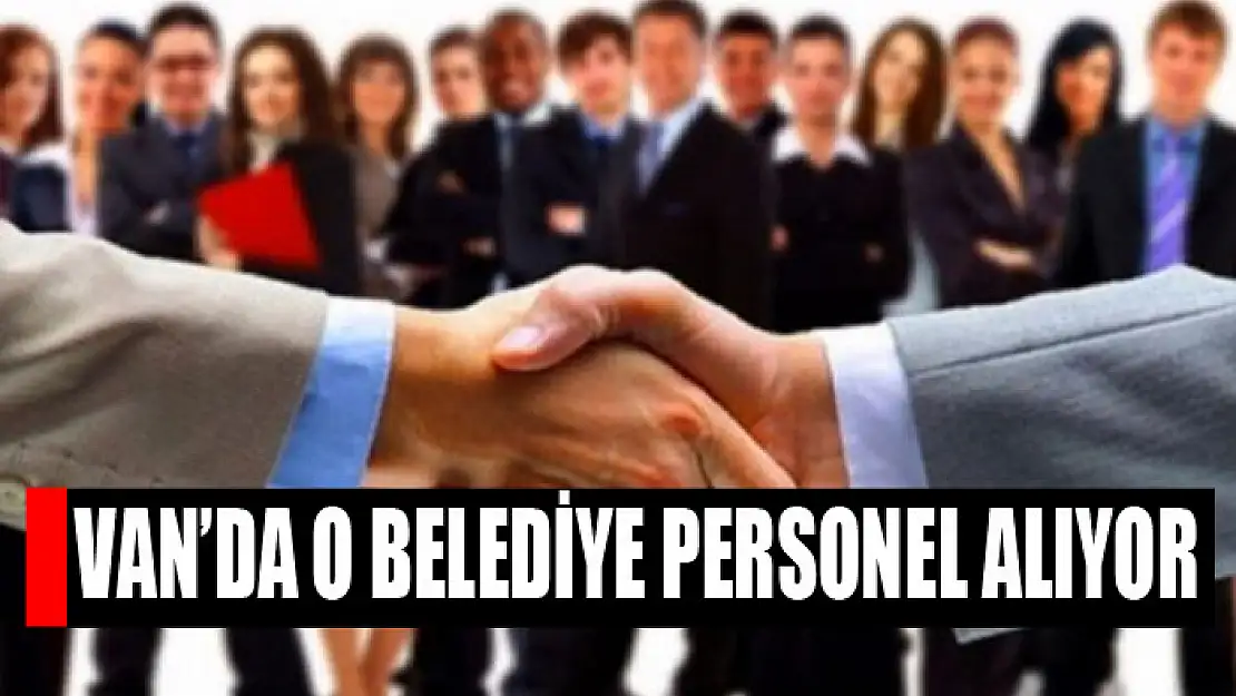 Van'da o belediye personel alıyor