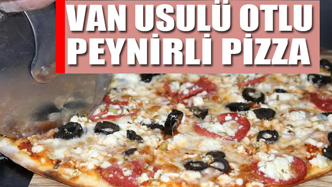 Van usulü otlu peynirli pizza