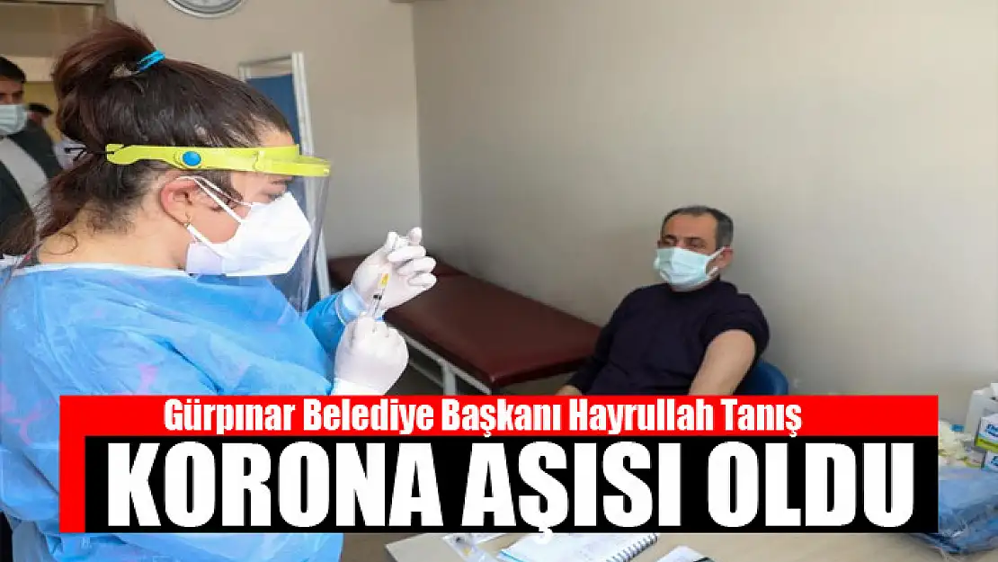 Başkan Tanış korona virüs aşısı oldu