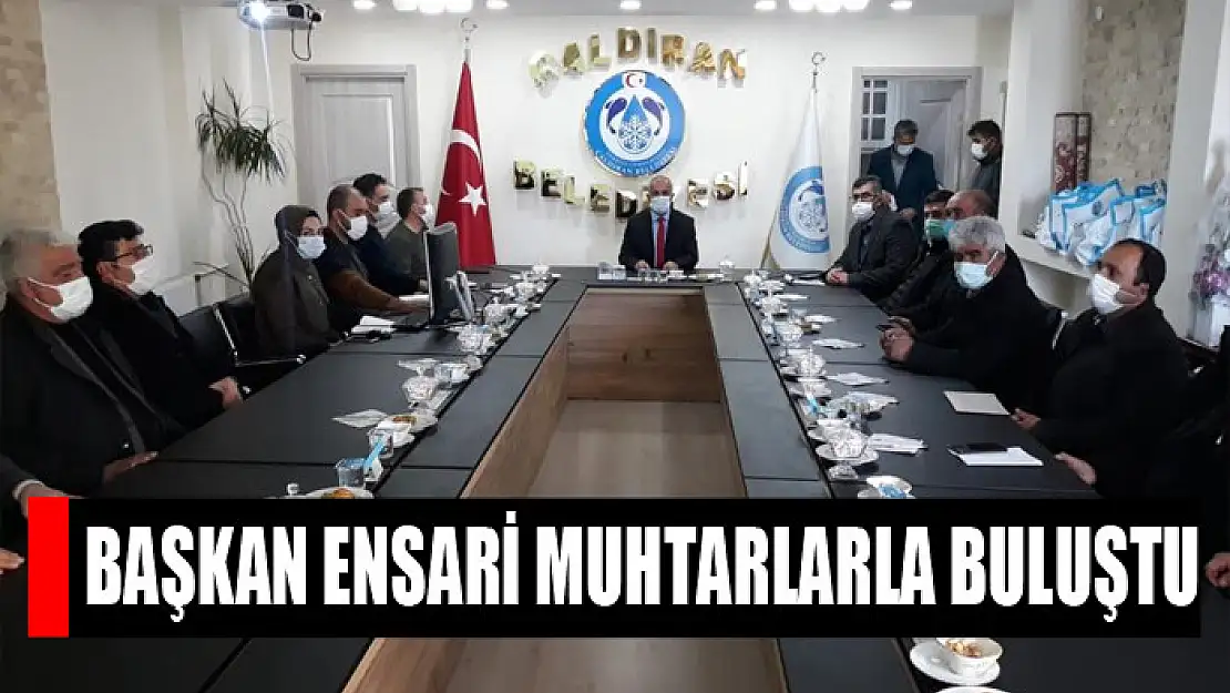 Başkan Ensari muhtarlarla buluştu