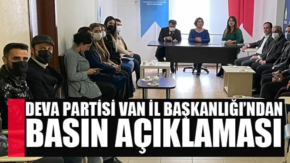 Deva partisi van il başkanlığı'ndan basın açıklaması