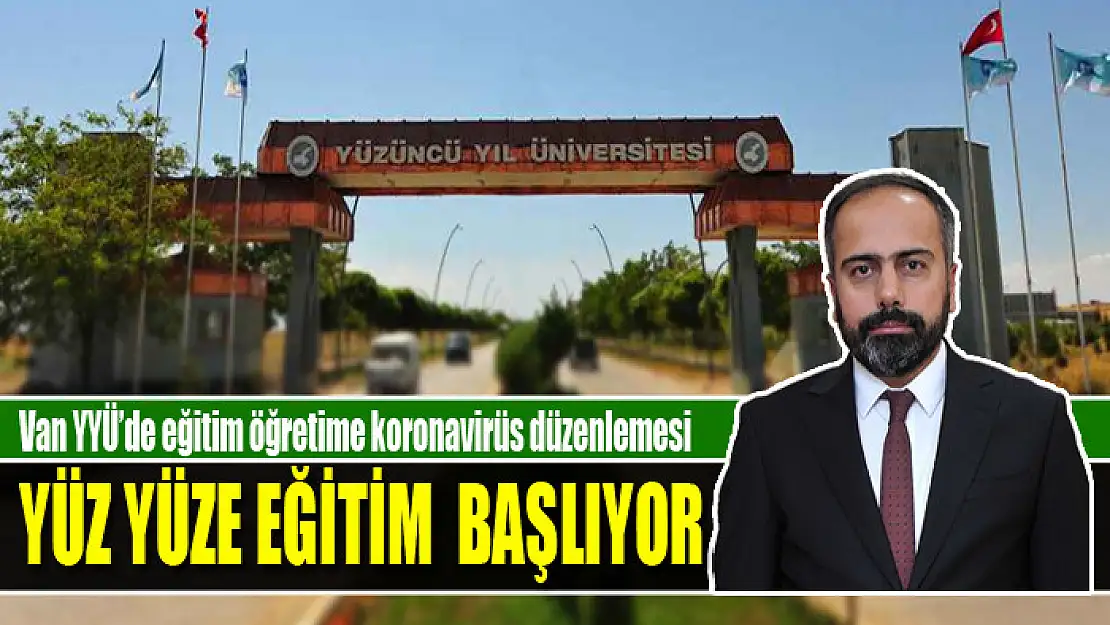 Van YYÜ'de yüz yüze eğitim  başlıyor