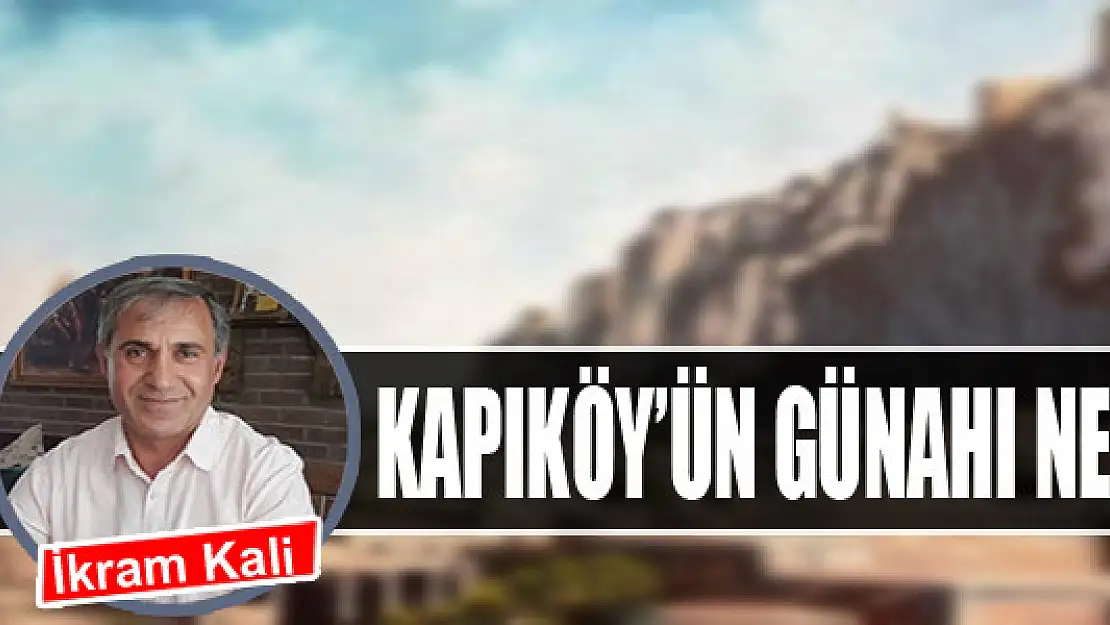 Kapıköy'ün günahı ne? 