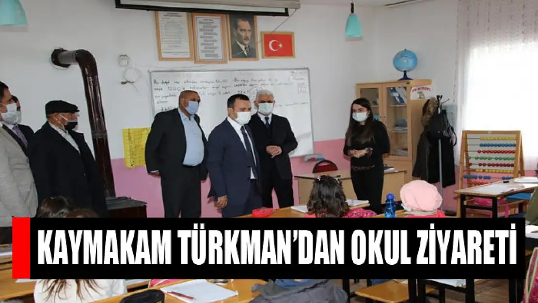 Kaymakam Türkman'dan okul ziyareti