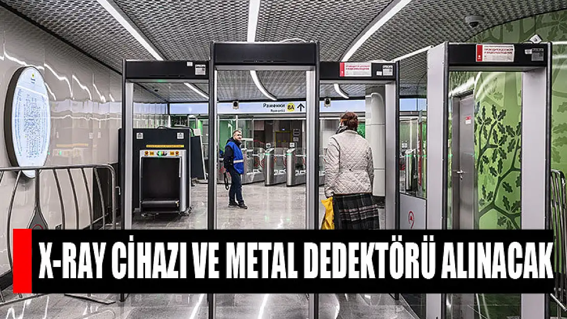 X-ray cihazı ve metal dedektörü alınacak