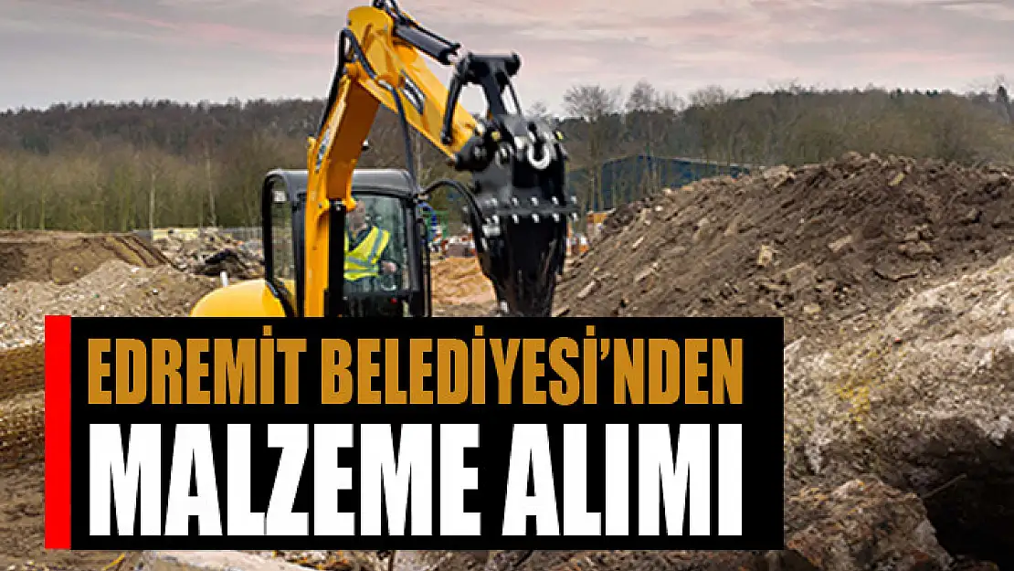 Edremit Belediyesi'nden malzeme alımı