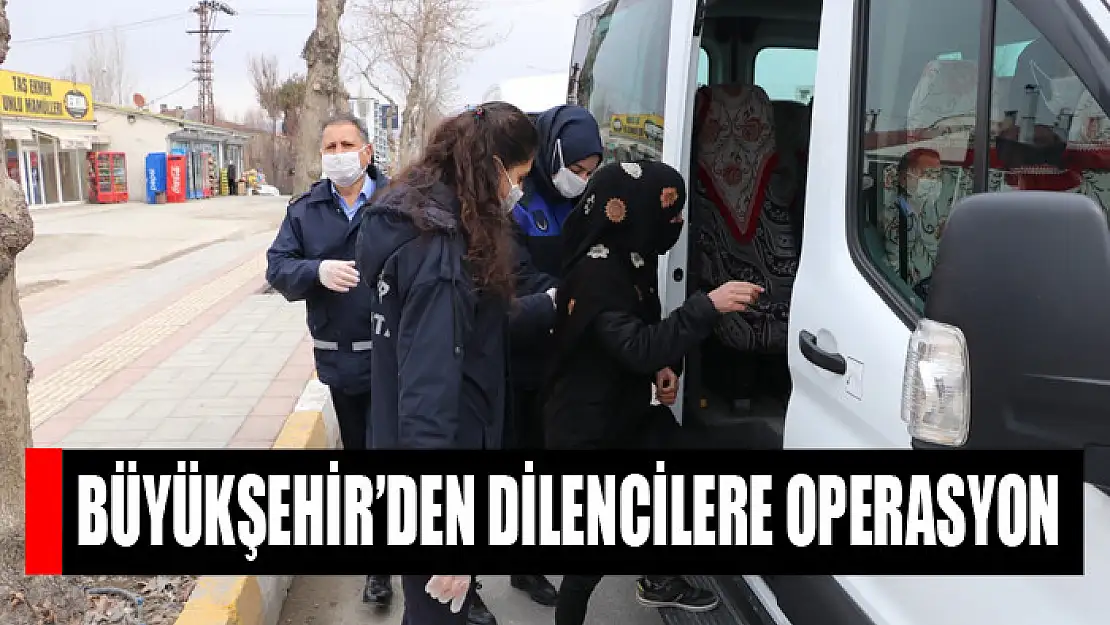 Büyükşehir'den dilencilere operasyon