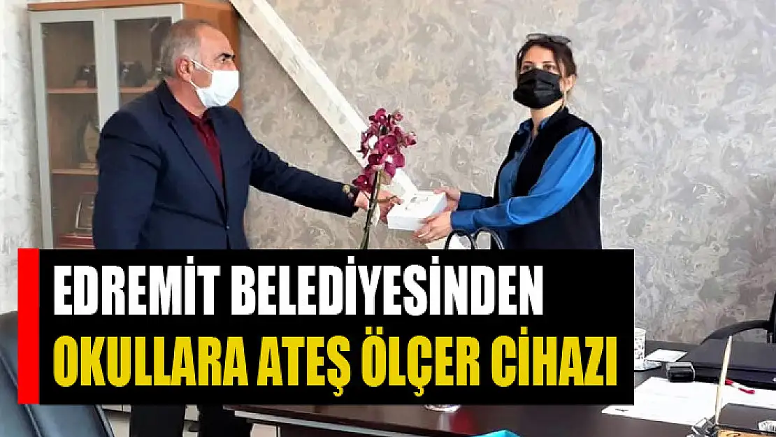 Edremit Belediyesinden okullara ateş ölçer cihazı