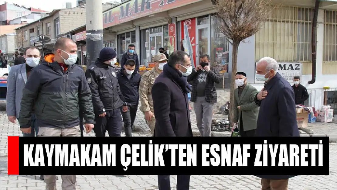 Kaymakam Çelik'ten esnaf ziyareti