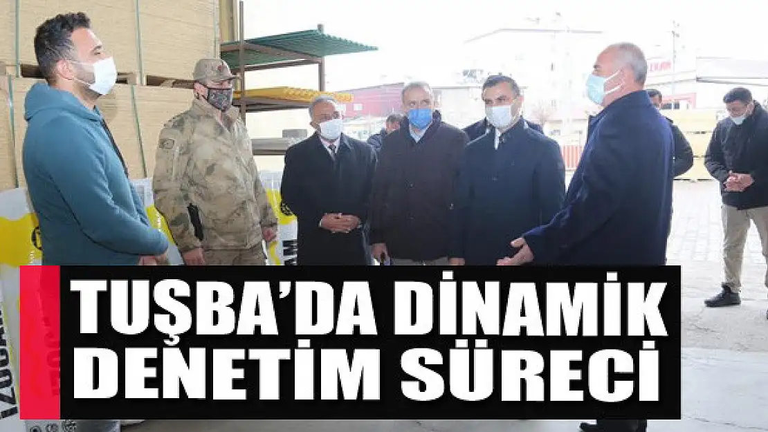 Tuşba'da dinamik denetim süreci