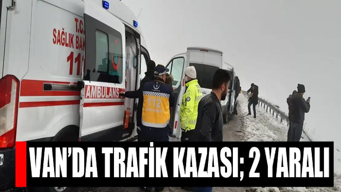 Van'da trafik kazası 2 yaralı