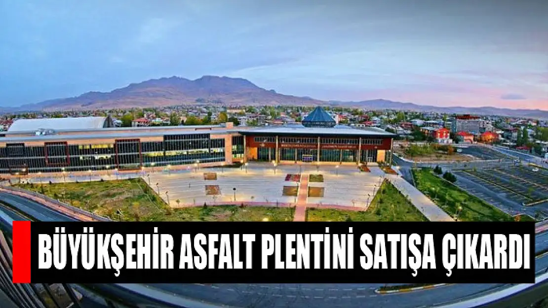 Büyükşehir asfalt plentini satışa çıkardı