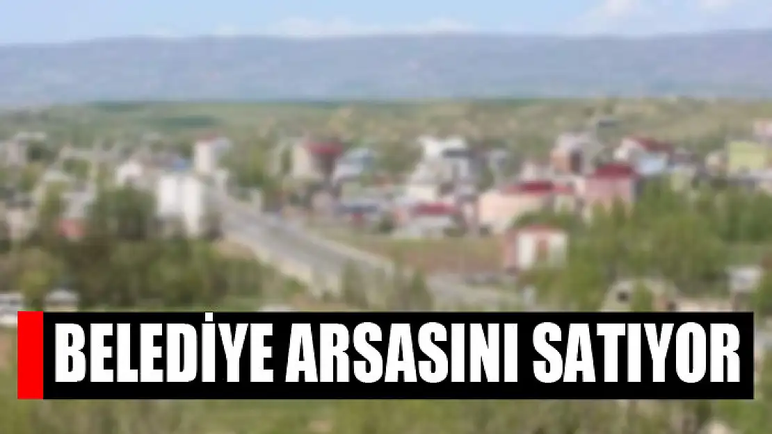 Belediye arsasını satıyor